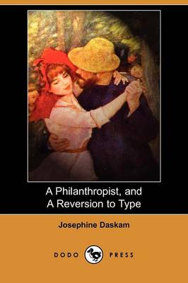 Book cover for A Philanthropist, and a Reversion to Type (Dodo Press)