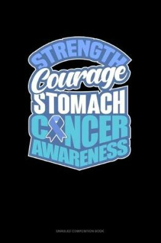 Cover of Strength Courage - Stomach Cancer Awareness