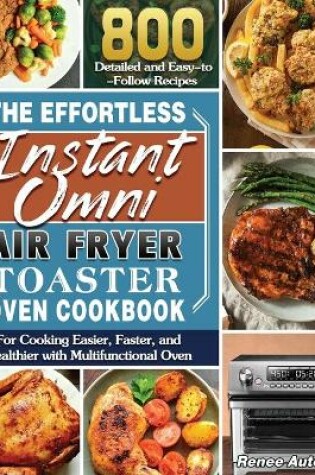 Cover of The Effortless Instant Omni Air Fryer Toaster Oven Cookbook