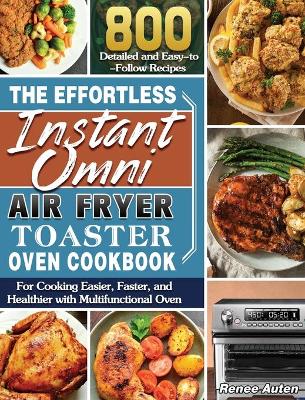 Book cover for The Effortless Instant Omni Air Fryer Toaster Oven Cookbook