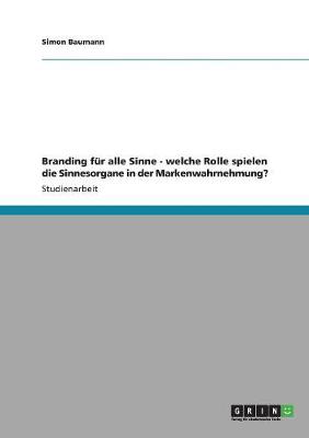 Book cover for Branding fur alle Sinne - welche Rolle spielen die Sinnesorgane in der Markenwahrnehmung?