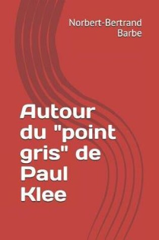 Cover of Autour du "point gris" de Paul Klee