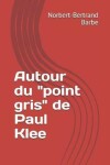 Book cover for Autour du "point gris" de Paul Klee