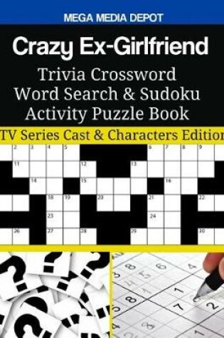 Cover of Crazy Ex-Girlfriend Trivia Crossword Word Search & Sudoku Activity Puzzle Book