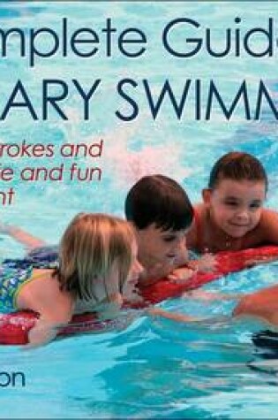 Cover of Complete Guide to Primary Swimming