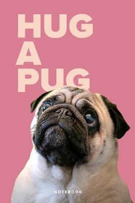 Book cover for Hug A Pug Notebook