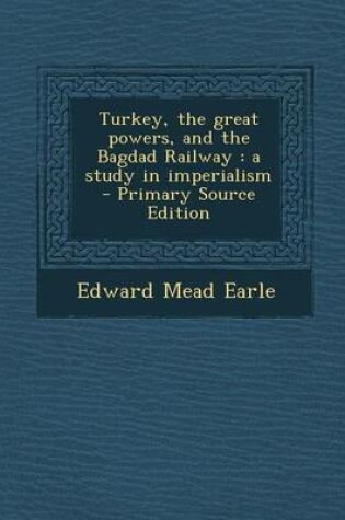 Cover of Turkey, the Great Powers, and the Bagdad Railway