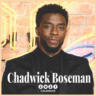 Book cover for Chadwick Boseman 2021 Calendar