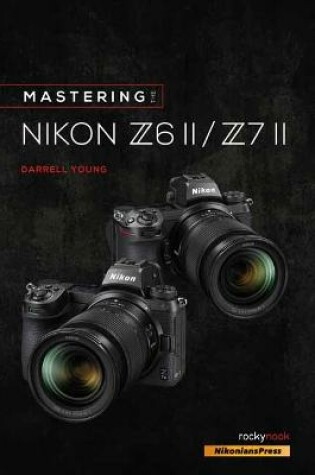 Cover of Mastering the Nikon Z6 II / Z7 II