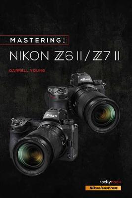 Book cover for Mastering the Nikon Z6 II / Z7 II