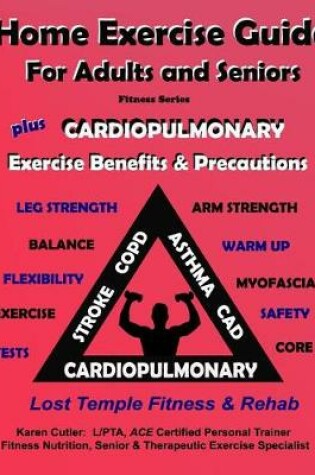 Cover of Home Exercise Guide for Adults & Seniors Plus Cardiopulmonary Exercise Precautions & Benefits