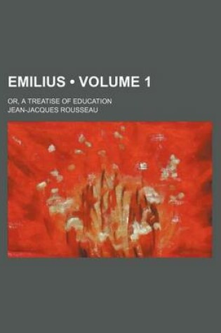 Cover of Emilius (Volume 1); Or, a Treatise of Education