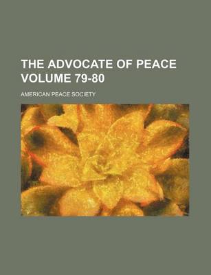 Book cover for The Advocate of Peace Volume 79-80