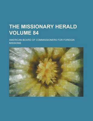 Book cover for The Missionary Herald Volume 84