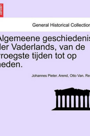 Cover of Algemeene Geschiedenis Der Vaderlands, Van de Vroegste Tijden Tot Op Heden.