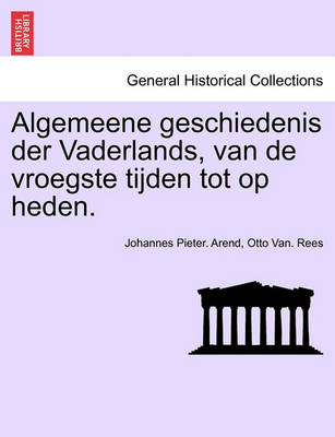 Book cover for Algemeene Geschiedenis Der Vaderlands, Van de Vroegste Tijden Tot Op Heden.