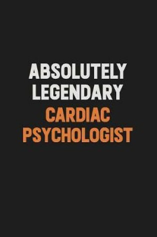 Cover of Absolutely Legendary Cardiac Psychologist