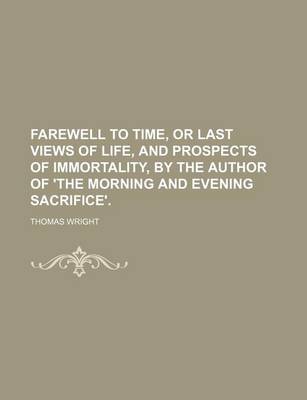 Book cover for Farewell to Time, or Last Views of Life, and Prospects of Immortality, by the Author of 'The Morning and Evening Sacrifice'.