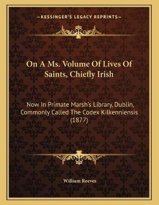 Book cover for On A Ms. Volume Of Lives Of Saints, Chiefly Irish