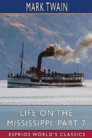 Cover of Life on the Mississippi, Part 7 (Esprios Classics)