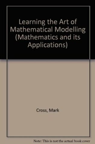 Cover of Learning the Art of Mathematical Modelling