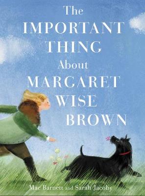Book cover for The Important Thing About Margaret Wise Brown