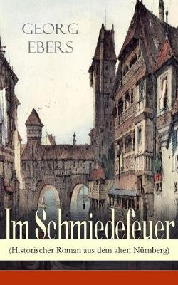 Book cover for Im Schmiedefeuer (Historischer Roman aus dem alten Nürnberg)