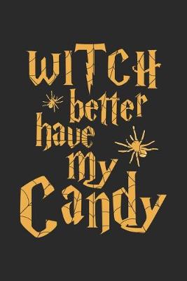 Book cover for Witch better have my Candy