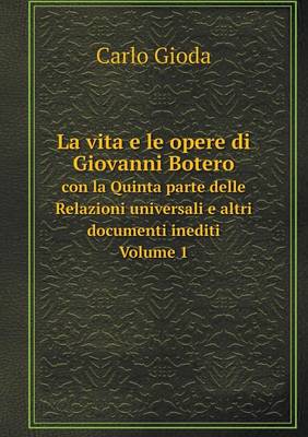 Book cover for La vita e le opere di Giovanni Botero con la Quinta parte delle Relazioni universali e altri documenti inediti. Volume 1