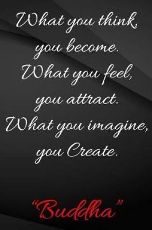 Cover of What you think you become What you feel you attract What you imagine you create