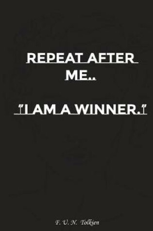 Cover of Repeat After Me I Am a Winner
