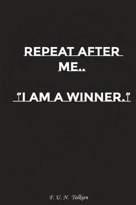 Book cover for Repeat After Me I Am a Winner