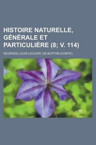 Cover of Histoire Naturelle, Generale Et Particuliere (8; V. 114)