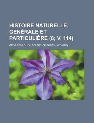 Book cover for Histoire Naturelle, Generale Et Particuliere (8; V. 114)