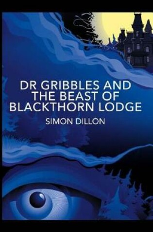 Cover of Dr Gribbles and the Beast of Blackthorn Lodge