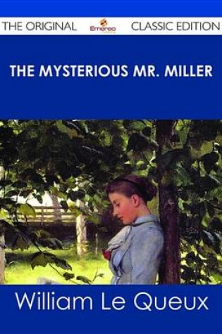 Cover of The Mysterious Mr. Miller - The Original Classic Edition
