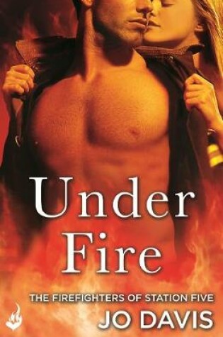 Cover of Under Fire: The Firefighters of Station Five Book 2