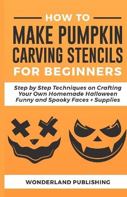 Book cover for How to Make Pumpkin Carving Stencils for Beginners