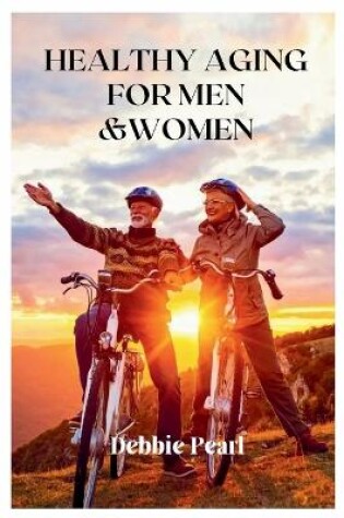 Cover of Healthy Aging For Men & Women