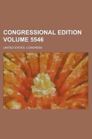 Cover of Congressional Edition Volume 5546