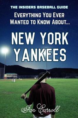 Book cover for Everything You Ever Wanted to Know About New York Yankees