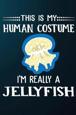 Book cover for This Is My Human Costume I'm Really A Jellyfish