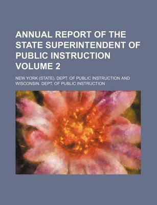 Book cover for Annual Report of the State Superintendent of Public Instruction Volume 2