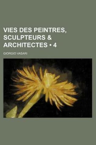 Cover of Vies Des Peintres, Sculpteurs & Architectes (4)