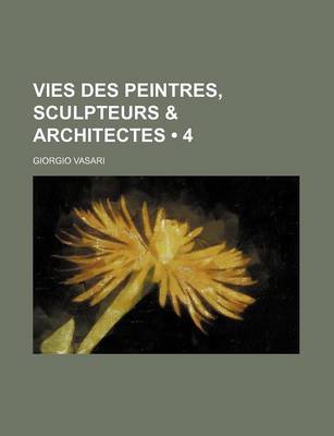 Book cover for Vies Des Peintres, Sculpteurs & Architectes (4)