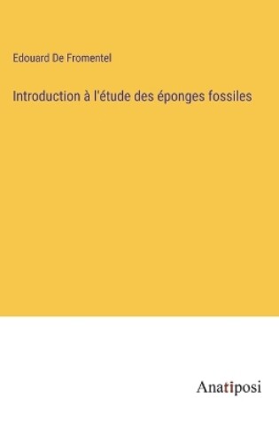 Cover of Introduction à l'étude des éponges fossiles