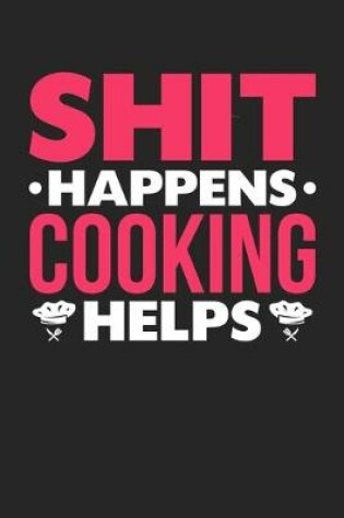 Cover of Shit Happens Cooking Helps