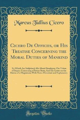 Cover of Cicero de Officiis, or His Treatise Concerning the Moral Duties of Mankind