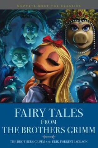 Cover of Muppets Meet the Classics: Fairy Tales from the Brothers Grimm