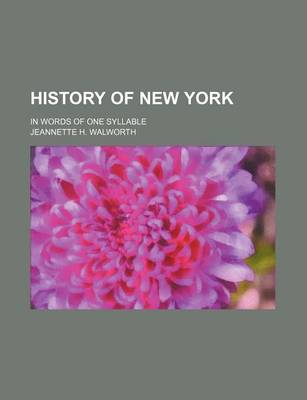 Book cover for History of New York; In Words of One Syllable